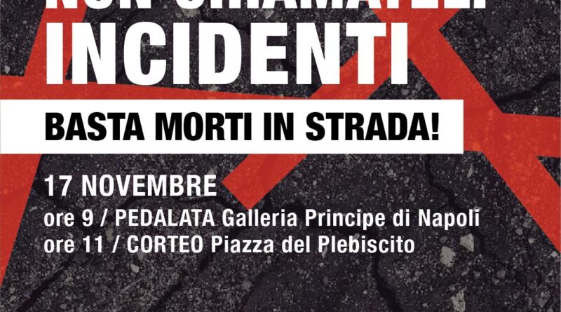 domenica 17 novembre: non Chiamateli incidenti – Basta morti in strada! – flashmob&pedalata